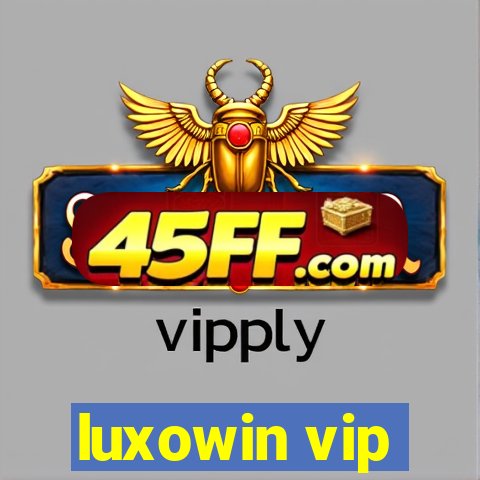 luxowin vip